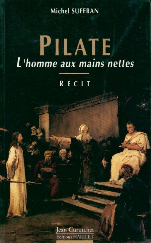 Pilate, l'homme aux mains nettes - Michel Suffran