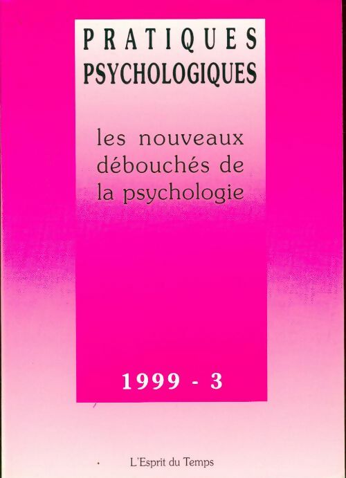 Pratiques psychologiques n°1999-3 : Les nouveaux débouchés de la psychologie - Collectif