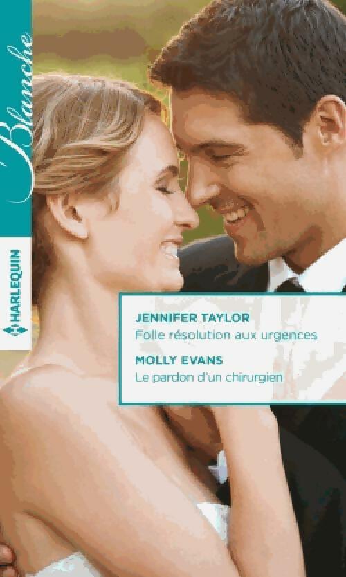 Folle résolution aux urgences / Le pardon d'un chirurgien - Jennifer Taylor