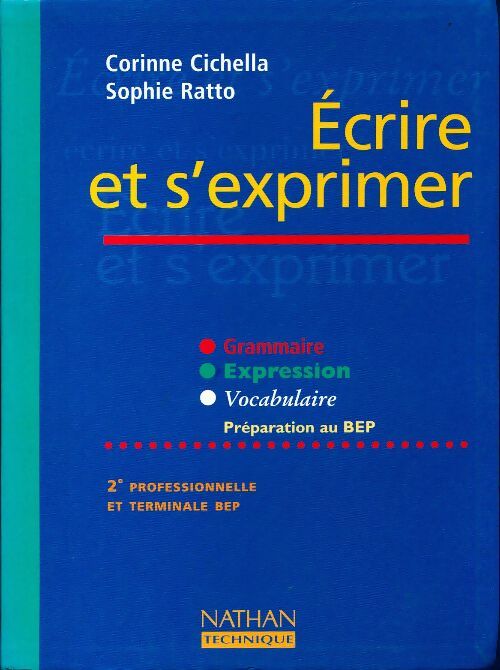 Ecrire et s'exprimer Seconde professionnelle et BEP - Corinne Cichella
