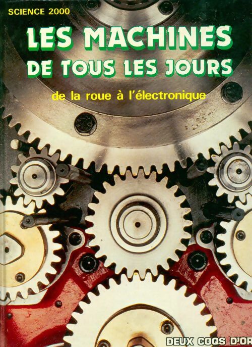 Les machines de tous les jours. De la roue à l'électronique - Thérèse De Chérisey