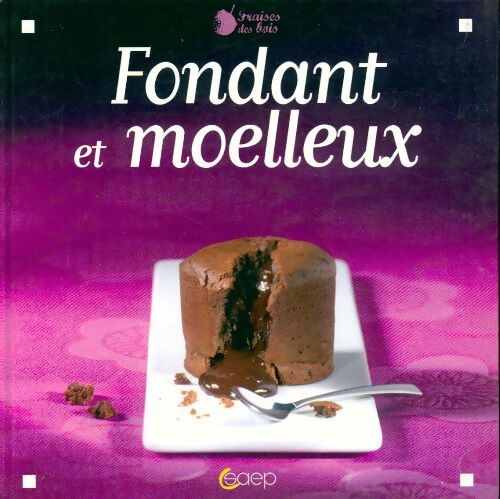 Fondants et moelleux pour grands effets - Johanna Lucchini