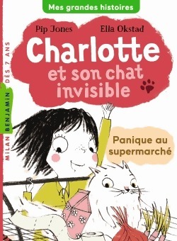 Charlotte et son chat invisible Tome II : Panique au supermarché - Pip Jones