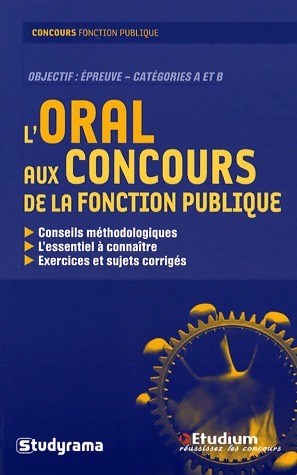 L'oral aux concours de la fonction publique. Catégories A et B - Soizic Jehannin