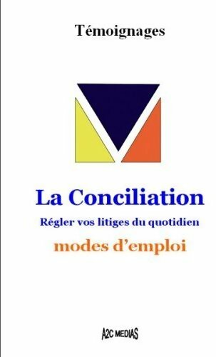 La conciliation. Régler vos litiges du quotidien - Collectif
