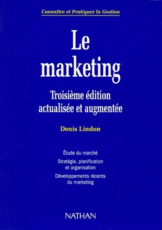 Le marketing. Troisième édition actualisée et augmentée - Denis Lindon