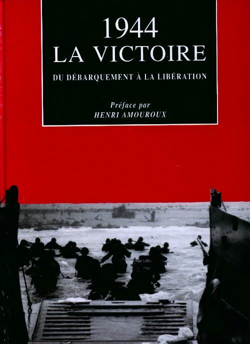 1944, La victoire. Du débarquement à la libération - Gilles Février