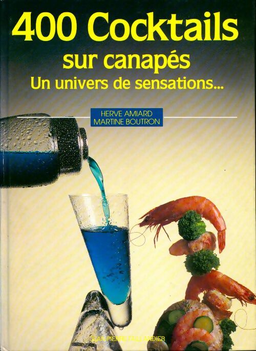 400 Cocktails sur canapés, un univers de sensations - Hervé Amiard