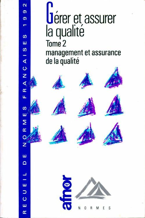 Gérer et assurer la qualité 1992 Tome II : Management et assurance de la qualité - Collectif