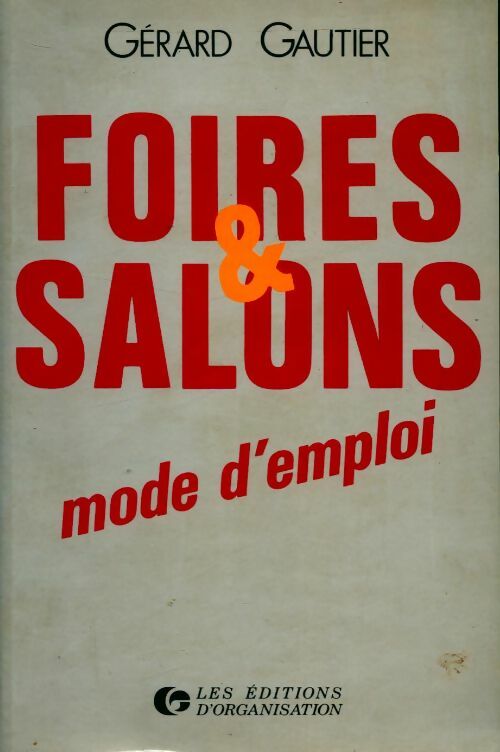 Foires et salons. Mode d'emploi - Gérard Gautier