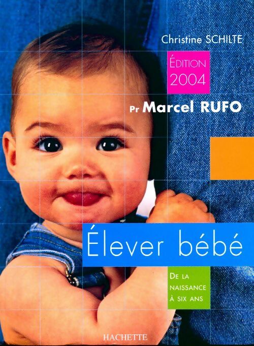Elever bébé 2004 - Marcel Rufo