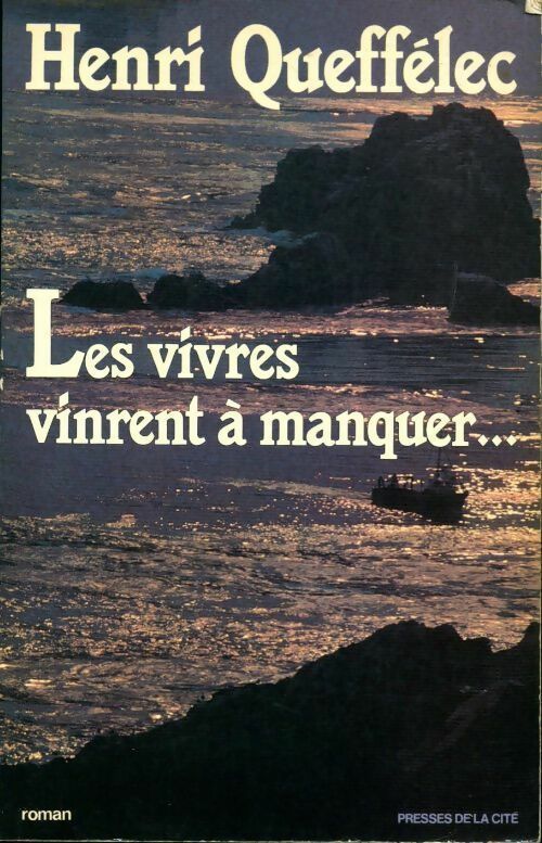 Les vivres vinrent à manquer - Henri Quéffelec