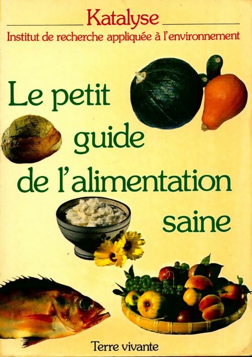 Le petit guide de l'alimentation saine - Collectif