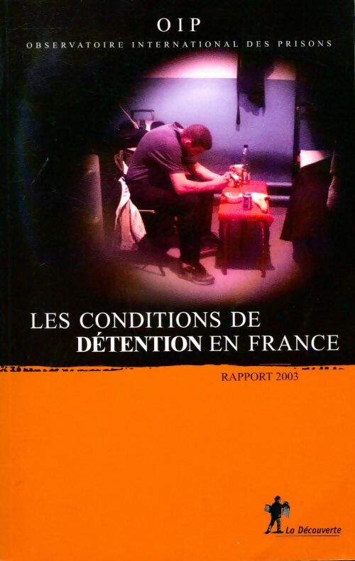 Les conditions de détentions en france. Rapport 2003 - Collectif