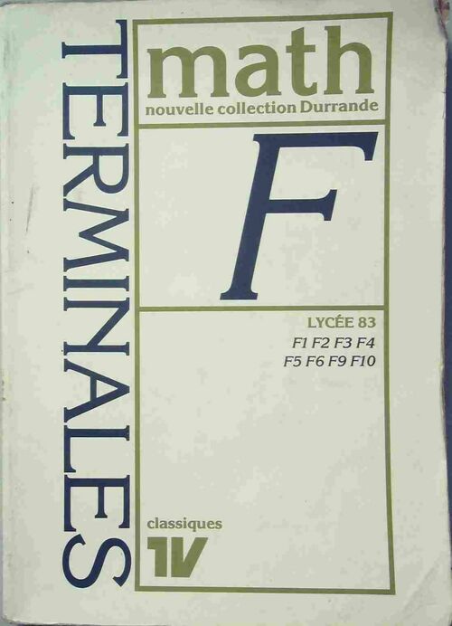 Mathématiques Terminales F1, F2, F3, F4, F5, F6, F9, F10 - Aimé Thuizat