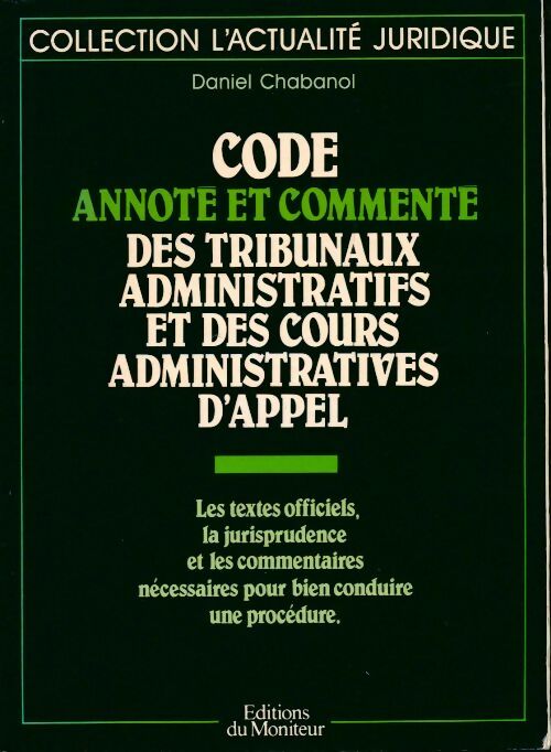 Code annoté et commente des tribunaux administratifs et des cours administratives d'appel - Daniel Chabanol
