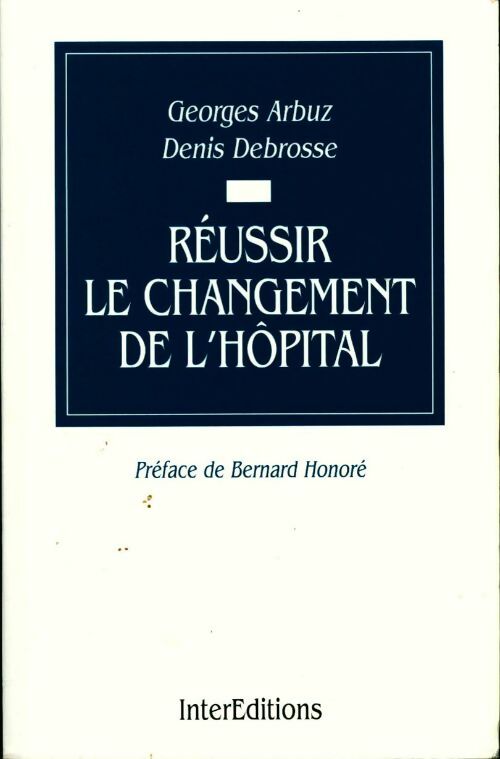 Réussir le changement de l'hôpital - Collectif