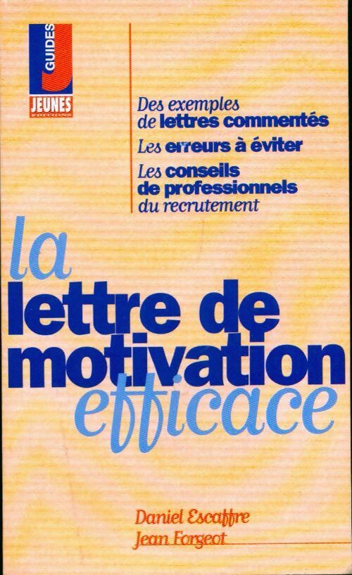 La lettre de motivation efficace - Daniel Escaffre