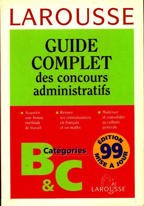 Guide complet des concours administratifs. Catégories B et C - Collectif
