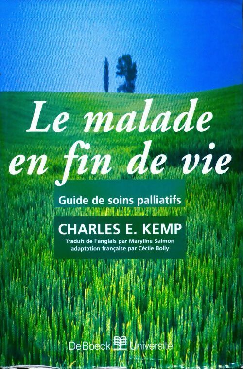 Le malade en fin de vie. Guide de soins palliatifs - Charles E. Kemp