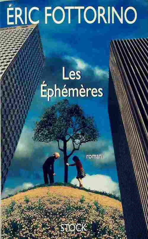 Les éphémères - Eric Fottorino