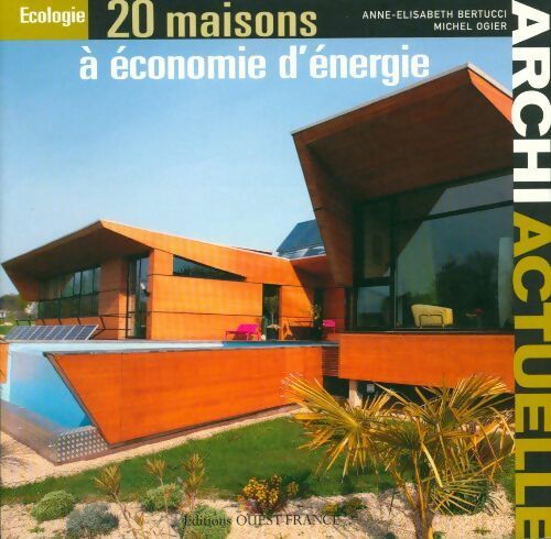20 maisons à économie d'énergie - Anne-Elisabeth Bertucci