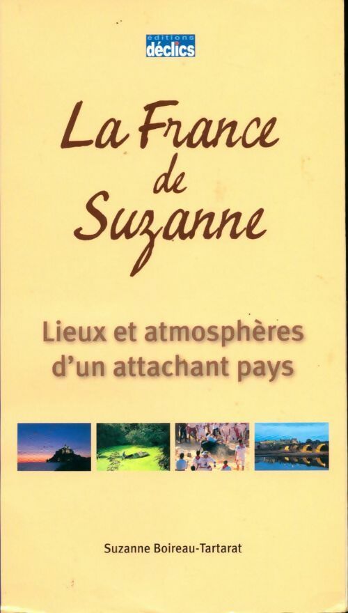 La France de Suzanne. Lieux et atmosphères d'un attachant pays - Suzanne Boireau-Tartarat