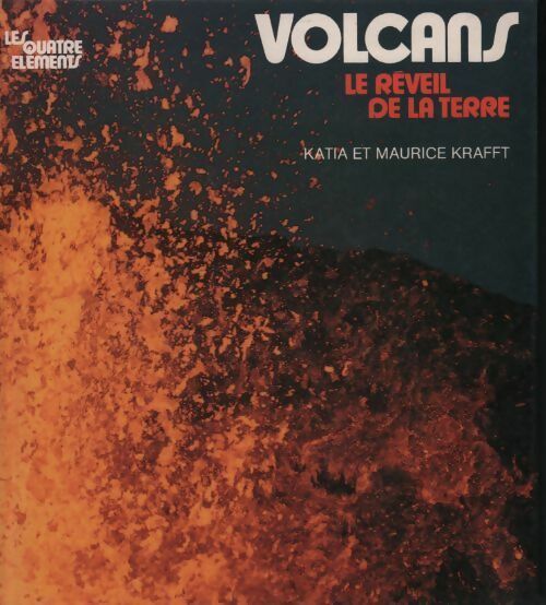 Volcans. Le réveil de la terre - Katia Krafft