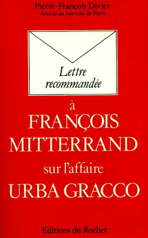 Lettre recommandée à François Mitterrand - Pierre-François Divier