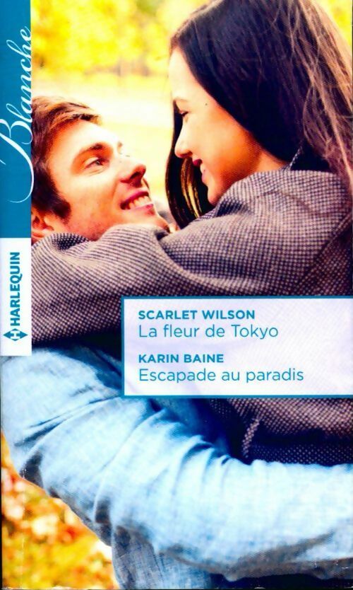 La fleur de Tokyo / Escapade au paradis - Scarlet Wilson