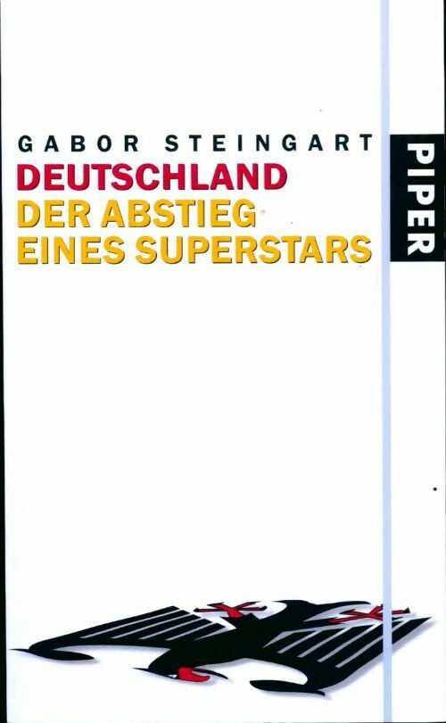 Deutschland. der abstieg eines superstars - Gabor Steingart