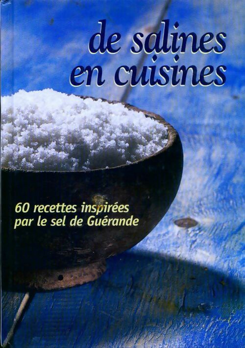 De salines en cuisines. 60 recettes inspirées par le sel de Guérande - François Midavaine