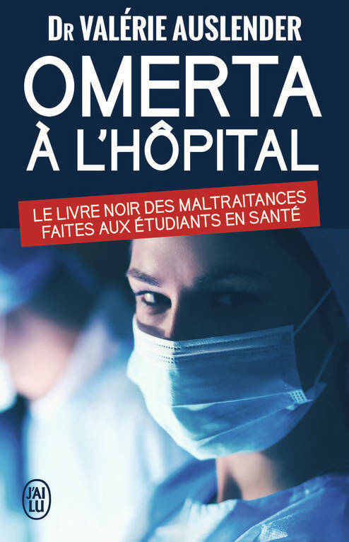 Omerta à l'hôpital. Le livre noir des maltraitances faites aux étudiants de santé - Collectif