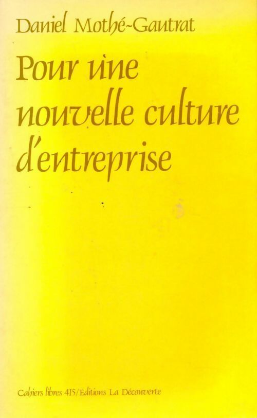 Pour une nouvelle culture d'entreprise - Daniel Mothe-Gautrat