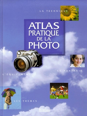 Atlas pratique de la photo - Collectif