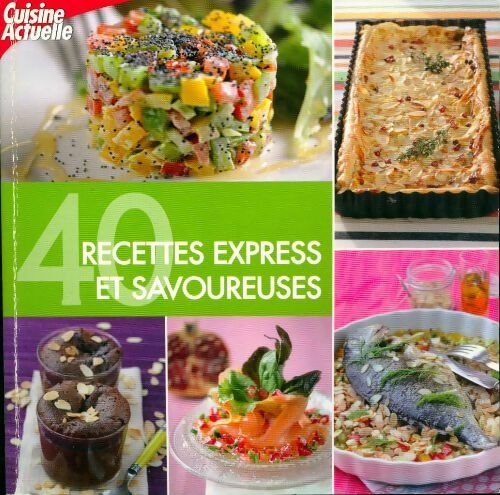 40 recettes express et savoureuses - Collectif
