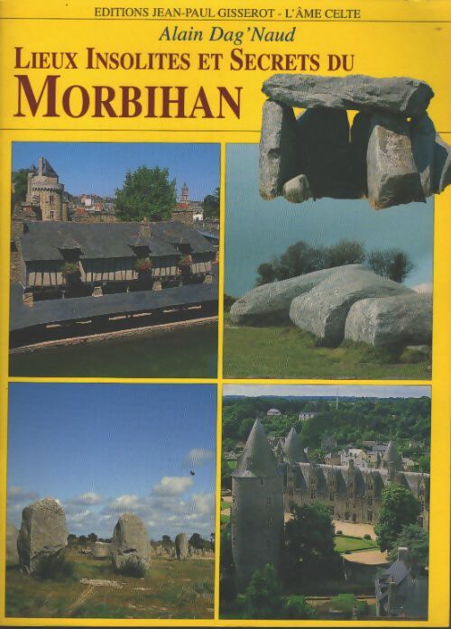 Lieux insolites et secrets du Morbihan - Alain Dag'naud