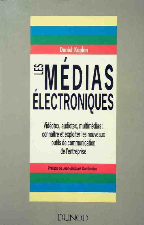 Les médias électroniques - Daniel Kaplan