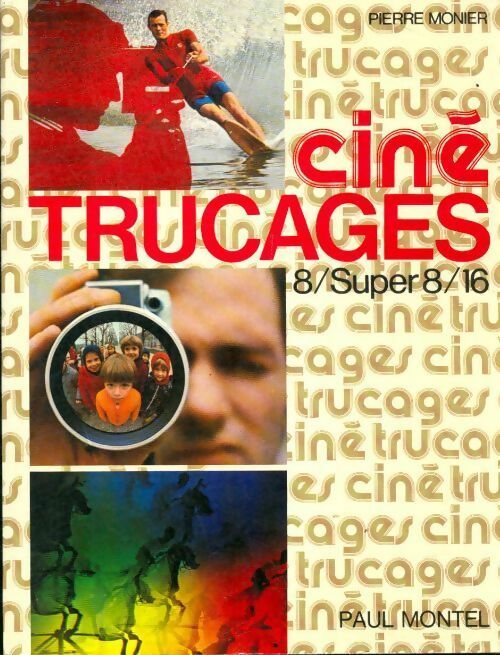 Ciné truquages et effets spéciaux - Pierre Monier