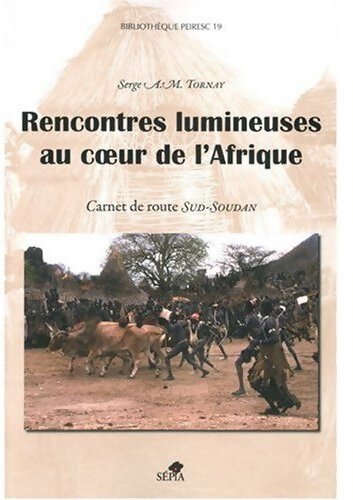 Rencontres lumineuses au coeur de l'Afrique - Serge A.M. Tornay