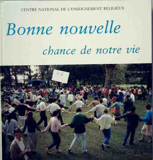 Bonne nouvelle. Chance de notre vie - Cente National De L'Enseignement Religieux