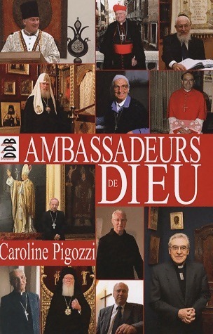 Ambassadeurs de Dieu - Caroline Pigozzi