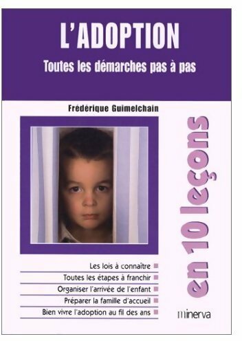 L'adoption. Toutes les démarches pas à pas - Frédérique Guimelchain
