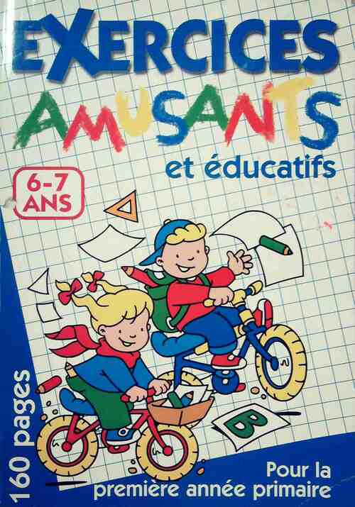 Exercices amusants et éducatifs 6-7 ans - Collectif