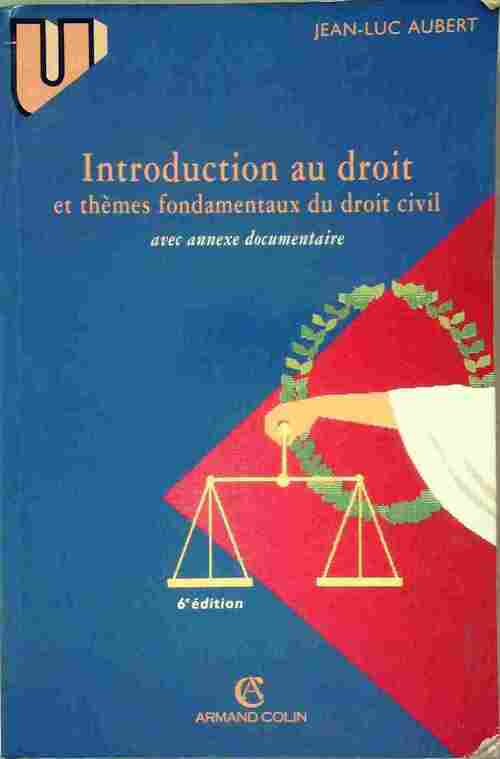 Introduction au droit et thèmes fondamentaux du droit civil - Jean-Luc Aubert