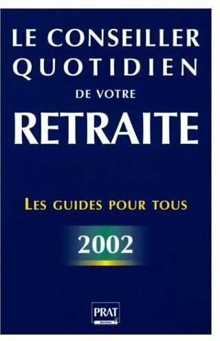 Le conseiller quotidien de votre retraite 2002 - Collectif