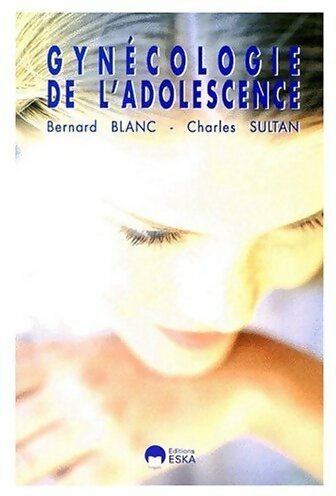 Gynécologie de l'adolescence - Bernard Blanc