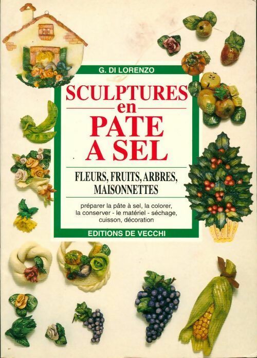 Sculptures en pâte à sel : arbres, fruits, fleurs, maisonnettes - Collectif
