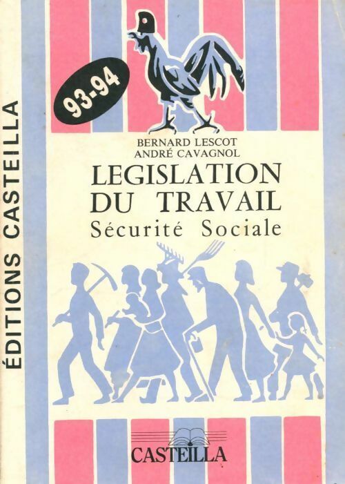 Législation du travail. Sécurité sociale 93-94 - Bernard Lescot