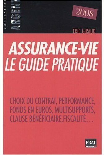 Assurance-vie, le guide pratique 2008 - Eric Giraud